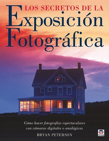 SECRETOS DE LA EXPOSICIÓN FOTOGRÁFICA | 9788479026660 | PETERSON, BRYAN