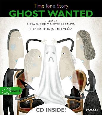 GHOST WANTED. TIME FOR A STORY-LEVEL 5 (+ CD) | 9788498258042 | PANISELLO, ANNA / RAMON, ESTRELLA / MUÑIZ, JACOBO