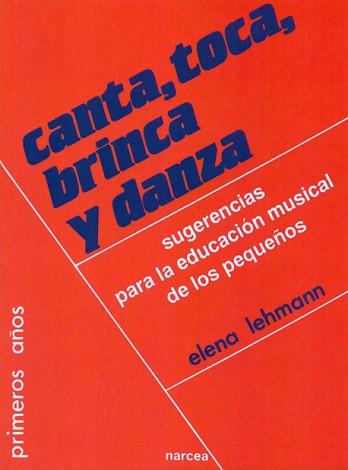 CANTA, TOCA, BRINCA Y DANZA SUGERENCIAS PARA LA E | 9788427710047 | LEHMANN, ELENA