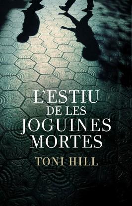 ESTIU DE LES JOGUINES MORTES, L' | 9788401387982 | HILL,TONI