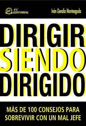 DIRIGIR SIENDO DIRIGIDO | 9788496743854 | GANDÍA MONTEAGUDO, IVÁN