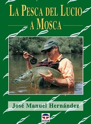 PESCA DEL LUCIO A MOSCA, LA | 9788479024178 | HERNANDEZ, JOSE MANUEL