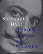 PORQUE SE ATACA A LA GIOCONDA | 9788478447374 | DALI, SALVADOR