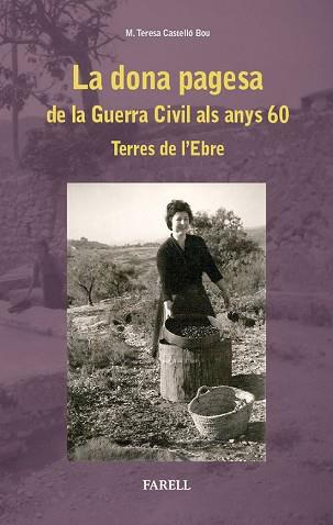 LA DONA PAGESA DE LA GUERRA CIVIL ALS ANYS 60. TERRES DE L''EBRE | 9788492811540 | M. TERESA CASTELLÓ BOU