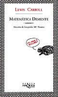 MATEMATICA DEMENTE | 9788483106419 | CARROLL, LEWIS (PSEUD.CHARLES L.DODGSON)