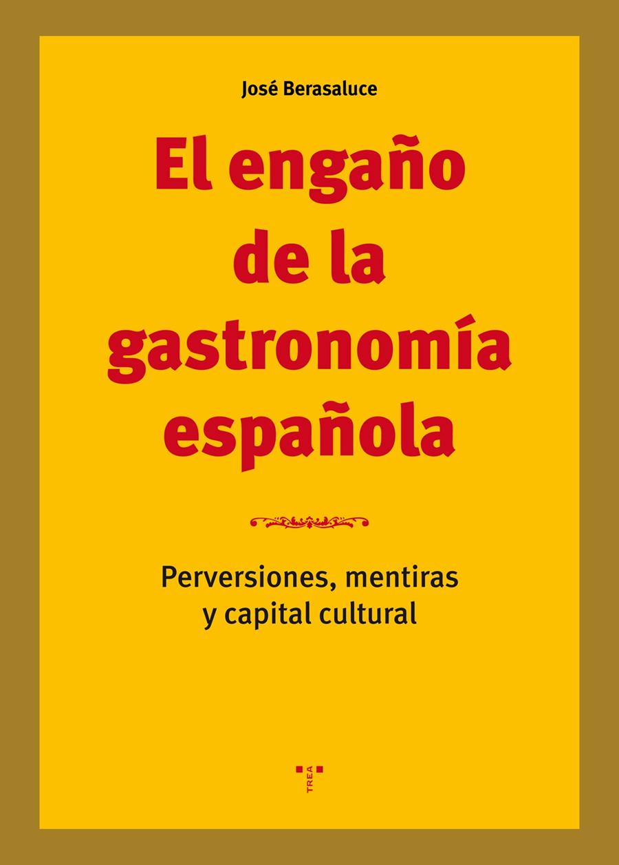 EL ENGAÑO DE LA GASTRONOMÍA ESPAÑOLA | 9788417140564 | BERASALUCE LINARES, JOSÉ