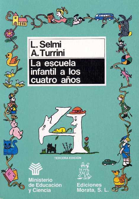 ESCUELA INFANTIL A LOS 4 AÑOS, LA | 9788471123299 | SELMI, LUCIA / TURRINI, ANNA