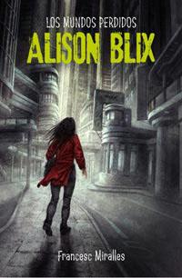 MUNDOS PERDIDOS DE ALISON BLIX,LOS | 9788427200579 | MIRALLES,FRANCESC