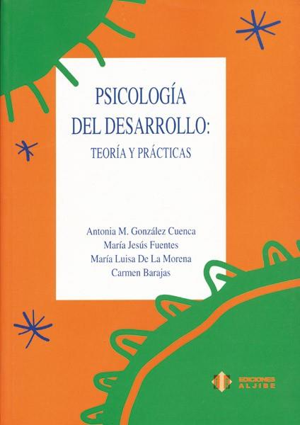 PSICOLOGIA DESARROLLO (ALJIBE) | 9788487767388 | GONZÁLEZ CUENCA, ANTONIA MARÍA/FUENTES REBOLLO, MARÍA JESÚS/DE LA MORENA, MARÍA LUISA/BARAJAS ESTEVA