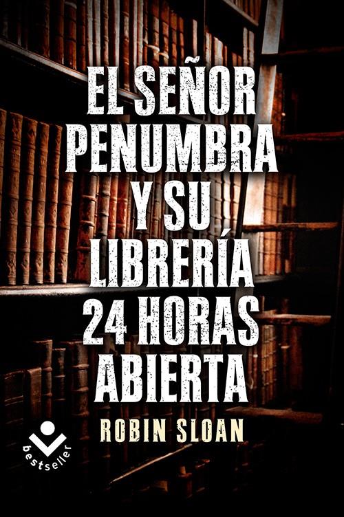 EL SR. PENUMBRA Y SU LIBRERÍA 24 HORAS ABIERTA | 9788415729365 | SLOAN, ROBIN