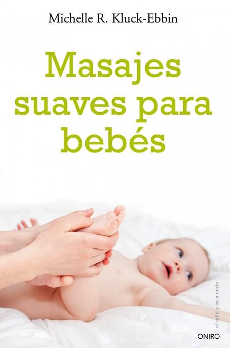 MASAJES SUAVES PARA BEBÉS | 9788497545563 | MICHELLE R. KLUCK-EBBIN