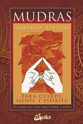 MUDRAS PARA CUERPO, MENTE Y ESPÍRITU | 9788484453482 | HIRSCHI, GERTRUD