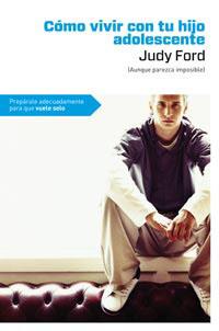 CÓMO VIVIR CON TU HIJO ADOLESCENTE | 9788492981656 | JORD, JUDY