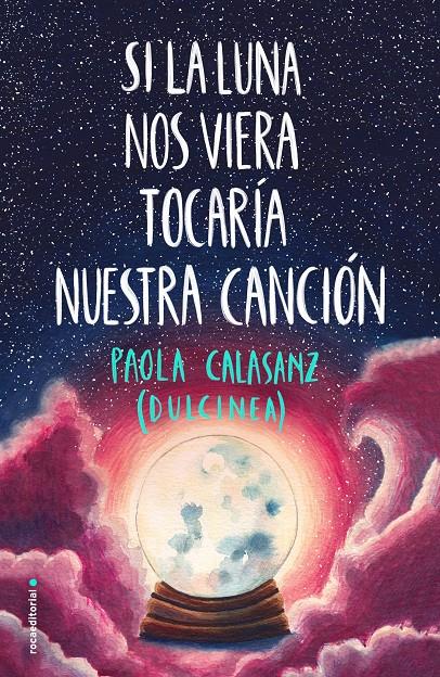 SI LA LUNA NOS VIERA TOCARÍA NUESTRA CANCIÓN | 9788417541125 | (PAOLA CALASANZ), DULCINEA