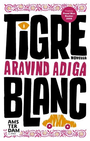 TIGRE BLANC | 9788493660369 | ADIGA, ARAVIND