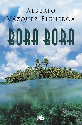 BORA BORA | 9788490705285 | VÁZQUEZ-FIGUEROA, ALBERTO