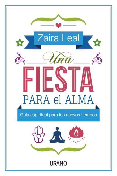 UNA FIESTA PARA EL ALMA | 9788479538583 | LEAL, ZAIRA