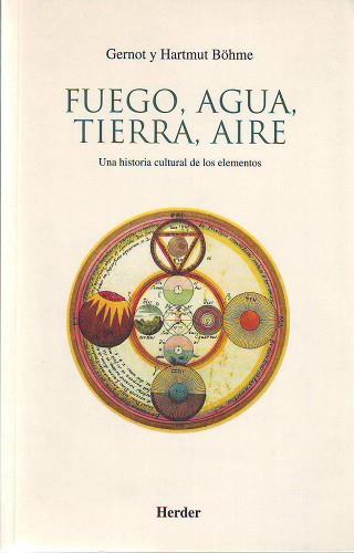 FUEGO, AGUA, TIERRA, AIRE. UNA HISTORIA CULTURAL | 9788425420504 | BOHME, GERNOT Y HARTMUT