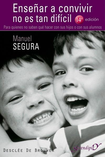 ENSEÑAR A CONVIVIR NO ES TAN DIFÍCIL. PARA QUIENES NO SABEN QUÉ HACER CON SUS HI | 9788433019400 | SEGURA MORALES, MANUEL