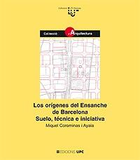 LOS ORIGENES DEL ENSANCHE DE BARCELONA. SUELO. TEC | 9788483015711 | COROMINAS AYALA. MIGUEL