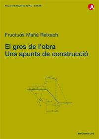 GROS DE L'OBRA, EL | 9788483013700 | MA¥A REIXACH, FRUCTUOS