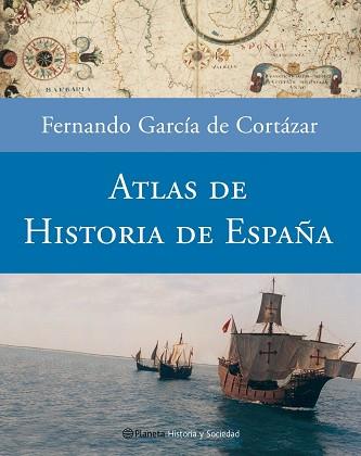 ATLAS DE HISTORIA DE ESPAÑA | 9788408057529 | GARCIA CORTAZAR, FERNANDO