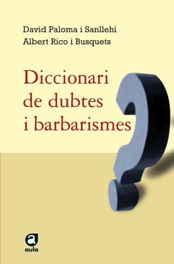 DICCIONARI DE DUBTES I BARBARISMES | 9788429761498 | PALOMA SANLLEHÍ, DAVID/RICO BUSQUETS, ALBERT