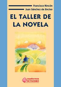 TALLER DE LA NOVELA, EL | 9788480634045 | RINCON, FRANCISCO/ SANCHEZ DE ENCISO, J.