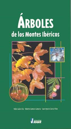 ARBOLES DE LOS MONTES IBERICOS | 9788495537317 | GALAN CELA, PABLO / GAMARRA GAMARRA, ROB