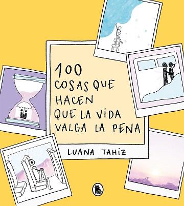 100 COSAS QUE HACEN QUE LA VIDA VALGA LA PENA | 9788402426789 | LUANA TAHIZ,