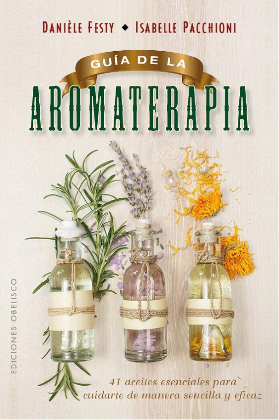 GUÍA DE LA AROMATERAPIA | 9788491111443 | FESTY, DANIÈLE/PACCHIONI, ISABELLE