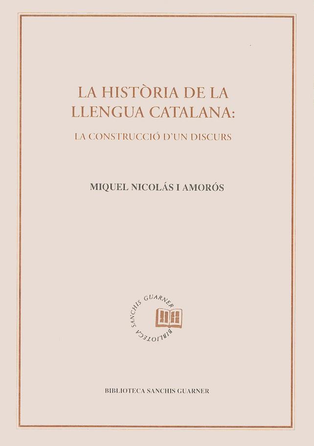 HISTORIA DE LA LLENGUA CATALANA: LA CONSTRUCCIO | 9788478269518 | NICOLAS I AMOROS, MIQUEL