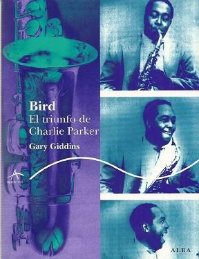 BIRD, EL TRIUNFO DE CHARLIE PARKER | 9788484283805 | GIDDINS, GARY