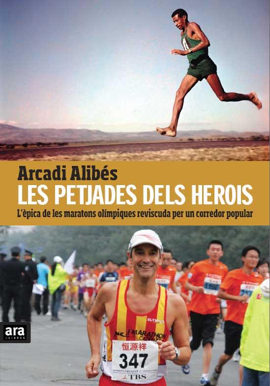 PETJADES DELS HEROIS, LES- EPICA DE LES MARATONS A LA FEBRE | 9788415224389 | ALIBES, ARCADI