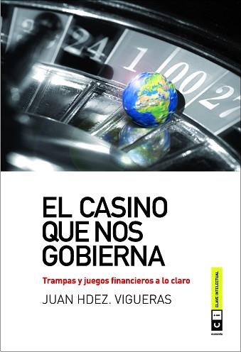 CASINO QUE NOS GOBIERNA, EL | 9788493947149 | JUAN HDEZ. VIGUERAS