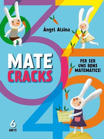 MATECRACKS PER SER UN BON MATEMÀTIC 6 ANYS | 9788498259742 | ALSINA PASTELLS, ÀNGEL