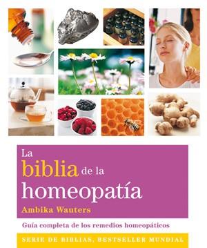 BIBLIA DE LA HOMEOPATIA : GUIA COMPLETA DE LOS REMEDIOS H, L | 9788484452157 | WAUTERS, AMBIKA