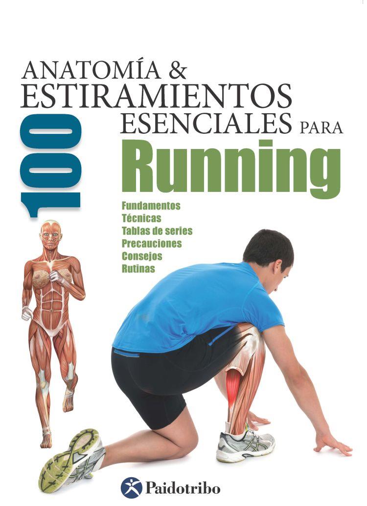 ANATOMÍA & 100 ESTIRAMIENTOS ESENCIALES PARA RUNNING (COLOR) | 9788499105369 | SEIJAS ALBIR, GUILLERMO