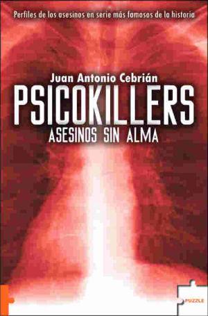 PSICOKILLERS, ASESINOS SIN ALMA : PERFILES DE LOS ASESINOS E | 9788496525733 | CEBRIAN ZUÑIGA, JUAN ANTONIO (1965- )