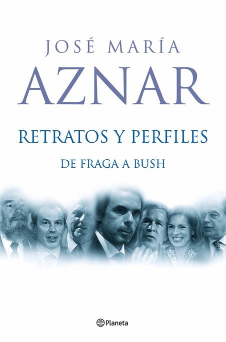 RETRATOS Y PERFILES- DE FRAGA A BUSH | 9788408059400 | AZNAR, JOSE MARIA