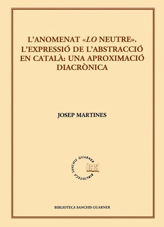 ANOMENAT, L LO NEUTRE L'EXPRESSIO DE L'ABSTRACCIO EN CATALA: | 9788498832884 | MARTINES, JOSEP