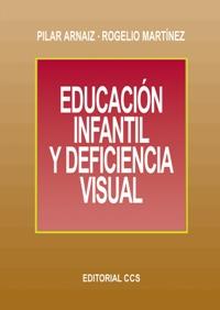 EDUCACION INFANTIL Y DEFICIENCIA VISUAL | 9788483161272 | ARNAIZ, PILAR/ MARTINEZ, ROGELIO