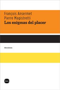 LOS ENIGMAS DEL PLACER | 9788492946372 | FRANÃ§OIS ANSERMET Y PIERRE MAGISTRETTI