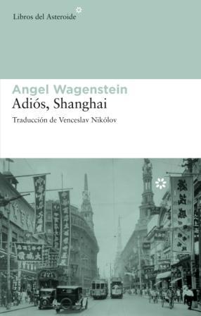 ADIOS, SHANGHAI | 9788492663002 | WAGENSTEIN, ANGEL (1922- )