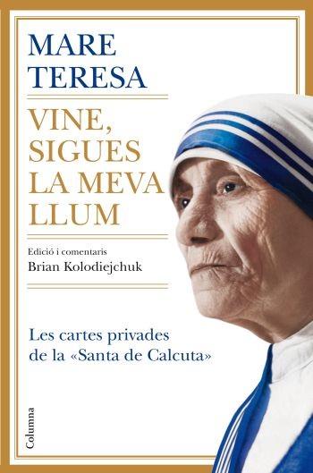 VINE, SIGUES LA MEVA LLUM | 9788466410328 | TERESA DE CALCUTA