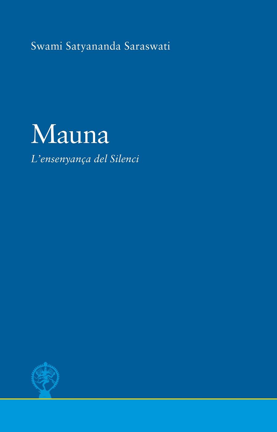 MAUNA, L'ENSENYANÇA DEL SILENCI | 9788494906923 | SARASWATI, SWAMI SATYANANDA