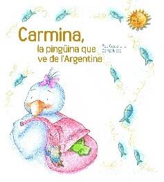 CARMINA, LA PINGÜINA QUE VE DE L'ARGENTINA | 9788481317770 | CASTELLANO, PEP (1960- )