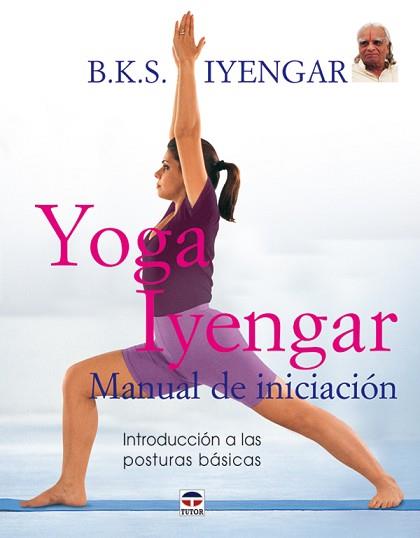 YOGA IYENGAR. MANUAL DE INICIACIÓN | 9788479026233 | B.K.S. IYENGAR