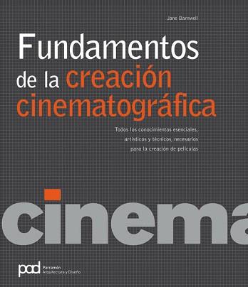 FUNDAMENTOS DE LA CREACIÓN CINEMATOGRÁFICA | 9788434235557 | BARNWELL, JANE