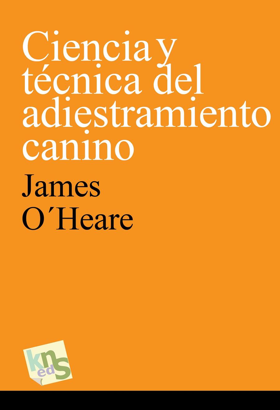 CIENCIA Y TÉCNICA DEL ADIESTRAMIENTO CANINO | 9788494410925 | O´HEARE, JAMES